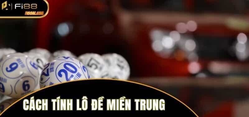 Cách tính lô đề miền trung