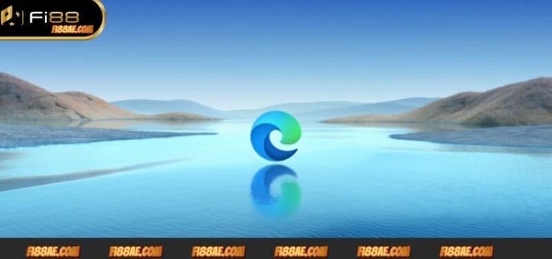 Microsoft Edge là một trong Top 5 trình duyệt chơi Fi88 lựa chọn tuyệt vời